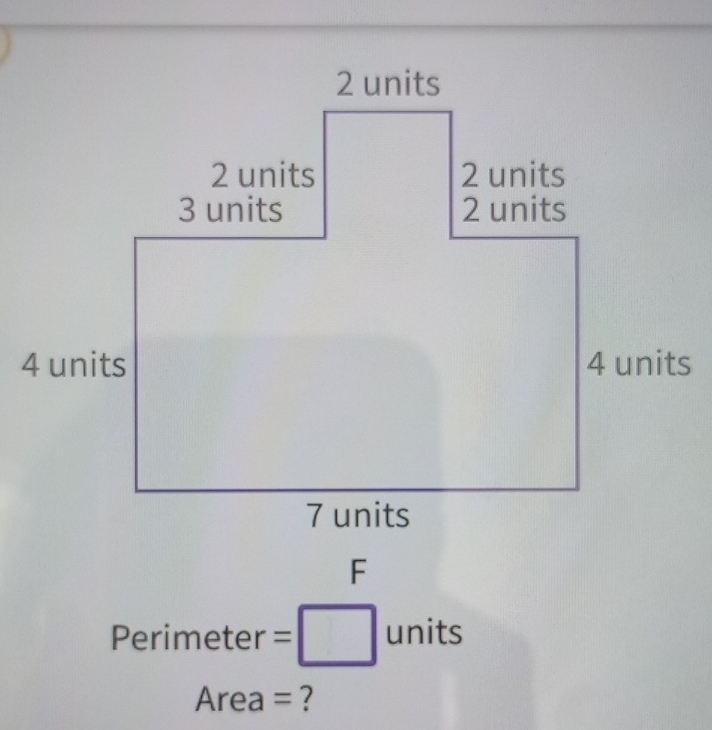 Perimeter =□ units
rea = ? D