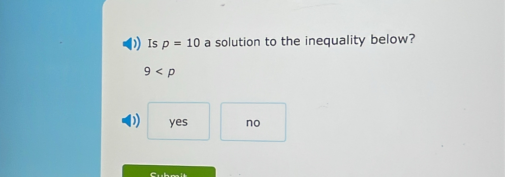 Is p=10 a solution to the inequality below?
9
)) yes no