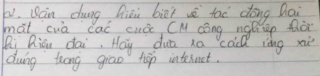 Dan dung Qiēi biài vè tac dong hai 
màt cuà caó cuác CM cōng ngiep tò 
Bi Rion dai. Hay dua na cádd ièng xiù 
duing teong giao tisp intenet.