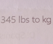 345 lbs to kg