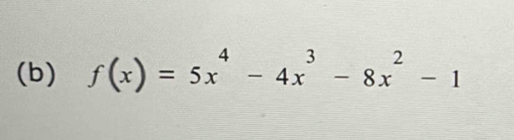 f(x)=5x^4-4x^3-8x^2-1