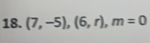 (7,-5), (6,r), m=0