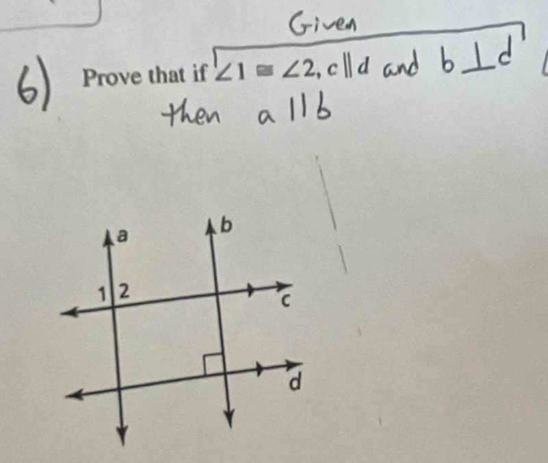 Prove that if ∠ 1≌ ∠ 2 ,c||d a