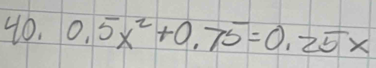 0.5x^2+0.75=0.25x