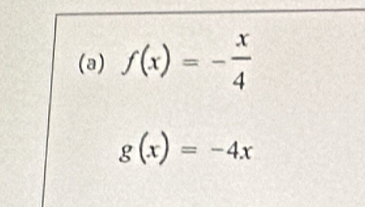 f(x)=- x/4 
g(x)=-4x