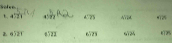 Solve.
1、4)21 AD beginarrayr 4encloselongdiv 23endarray beginarrayr 4encloselongdiv 24endarray beginarrayr 4encloselongdiv 25endarray
4)
2.6encloselongdiv 21 beginarrayr 6encloselongdiv 22endarray beginarrayr 6encloselongdiv 23endarray beginarrayr 6encloselongdiv 24endarray beginarrayr 6encloselongdiv 25endarray