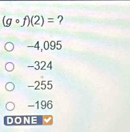 (gcirc f)(2)= ?
-4,095
-324
-255
-196
DONE