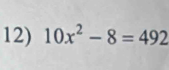 10x^2-8=492