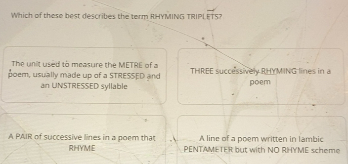 Solved: Which of these best describes the term RHYMING TRIPLETS? The ...
