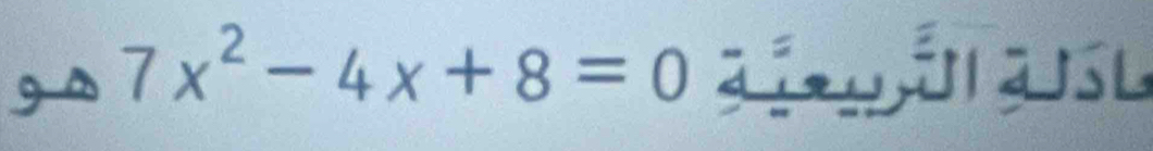 7x^2-4x+8=0 à á a usl