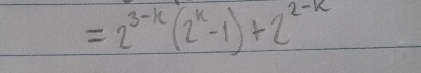 =2^(3-k)(2^k-1)+2^(2-k)