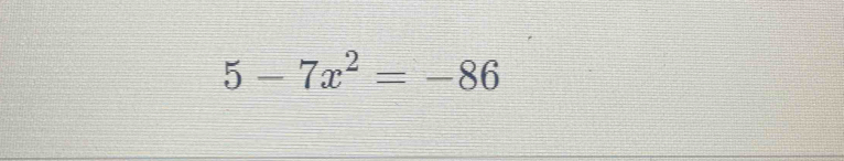 5-7x^2=-86