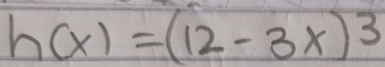 h(x)=(12-3x)^3