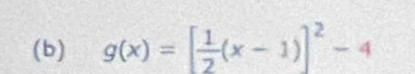 g(x)=[ 1/2 (x-1)]^2-4