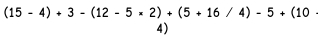 (15-4)+3-(12-5* 2)+(5+16/4)-5+(10
4)