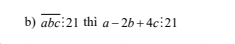 overline abc:21 thì a-2b+4c:21