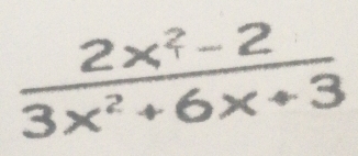  (2x^2-2)/3x^2+6x+3 