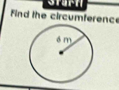 Start 
Find the circumference