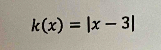 k(x)=|x-3|