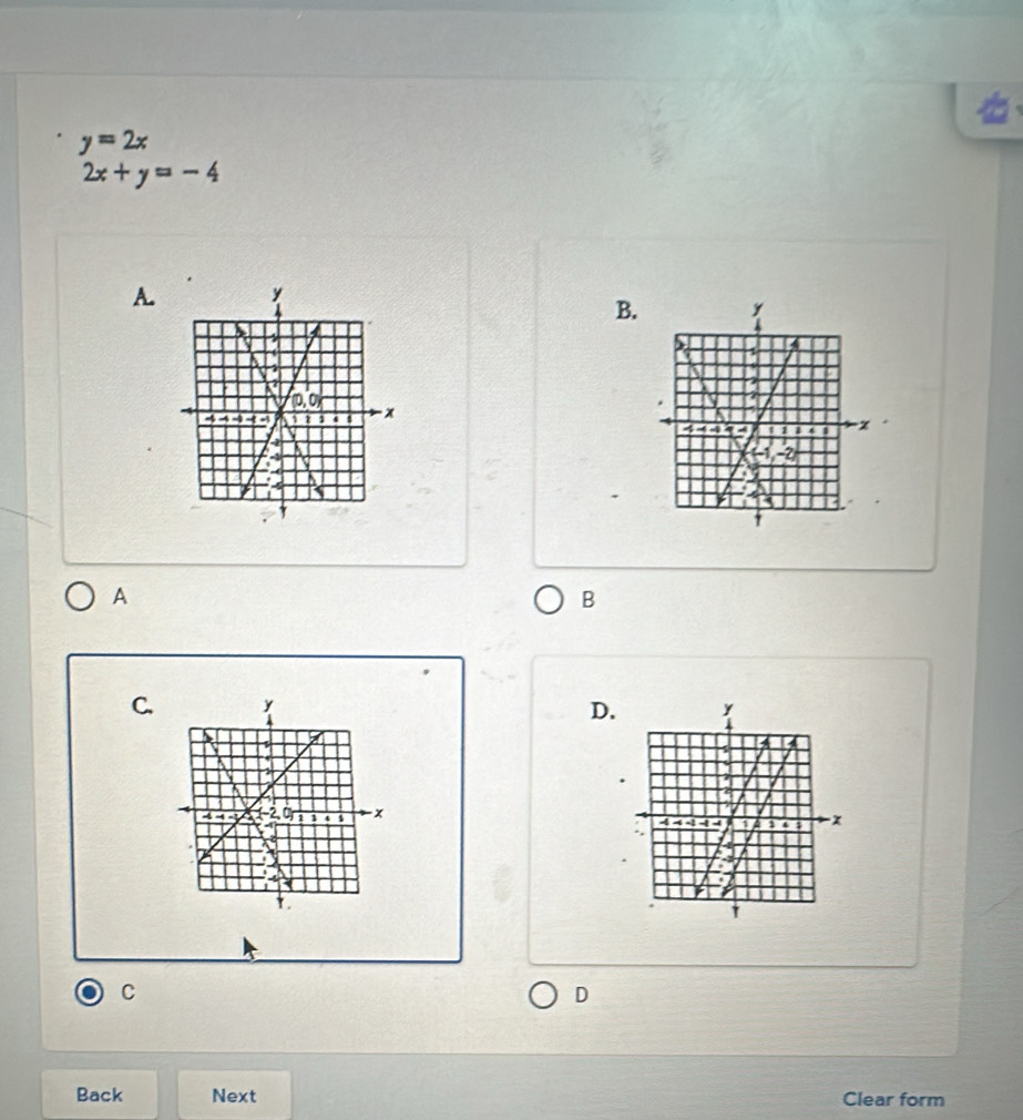 y=2x
2x+y=-4
A.
B.
A
B
C.
D.
 
C
D
Back Next Clear form