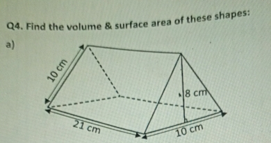 Find the volume & surface area of these shapes: 
a)