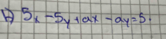 5x-5y+ax-ay=5·