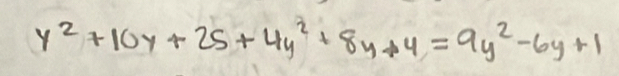 y^2+10y+25+4y^2+8y+4=9y^2-6y+1