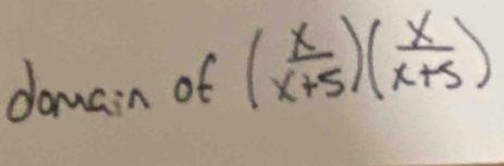 domain of ( x/x+5 )( x/x+5 )