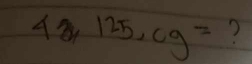 42, 125, cg= ?