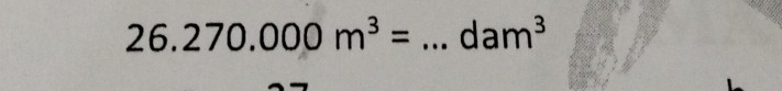 26.270.000m^3= _  dam^3