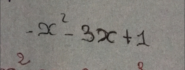 -x^2-3x+1
2 
O