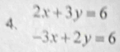 2x+3y=6
-3x+2y=6