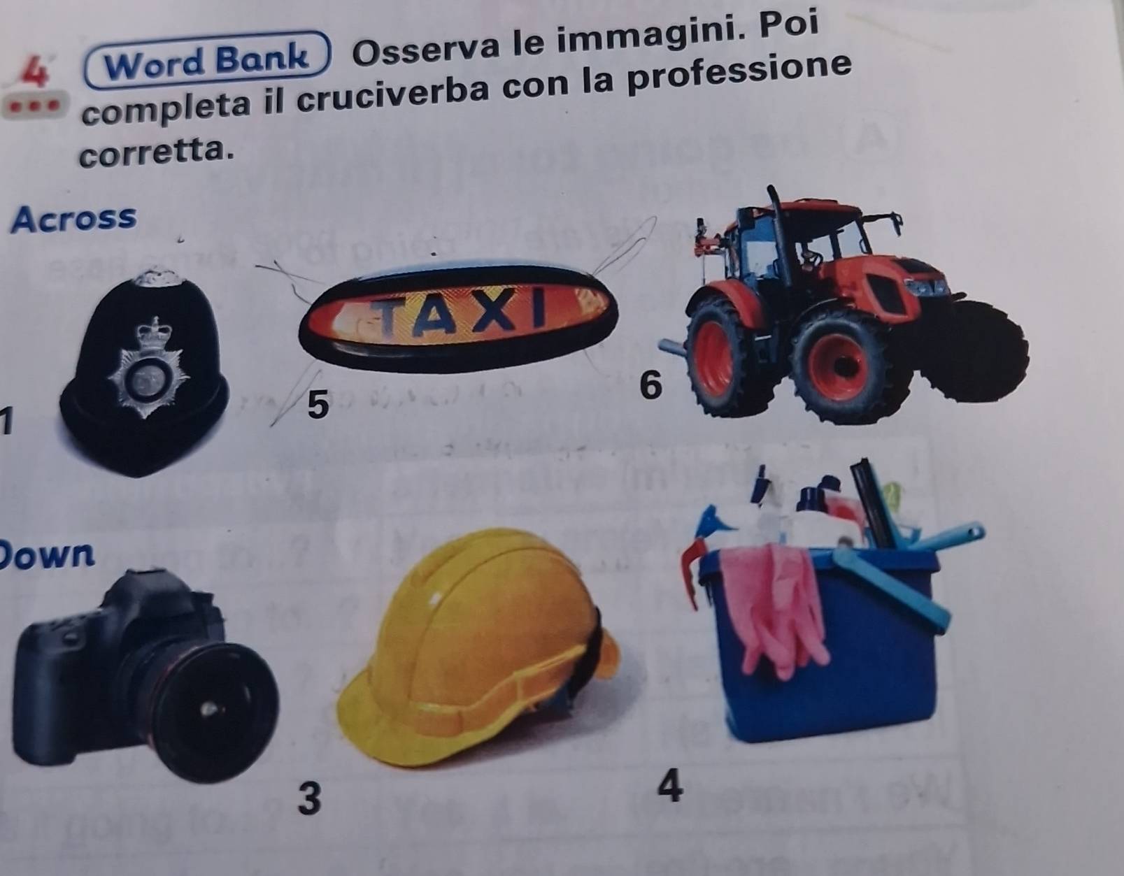 Word Bank) Osserva le immagini. Poi 
completa il cruciverba con la professione 
corretta. 
Across 
TAXI
5
6
Jown
3
4