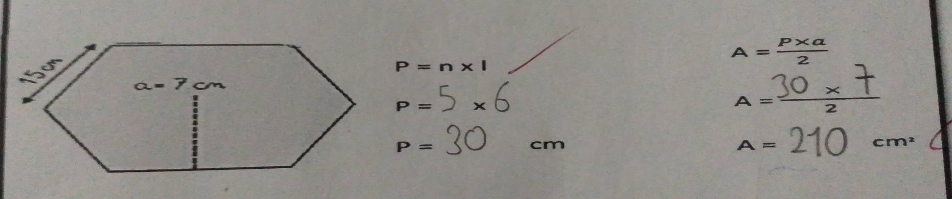 P=n* 1
A= (P* a)/2 
P=
A=frac 30
P=
cm
A=
cm^2