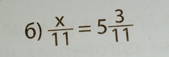  x/11 =5 3/11 