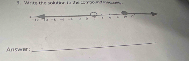 Write the solution to the compound inequality. 
Answer: 
_