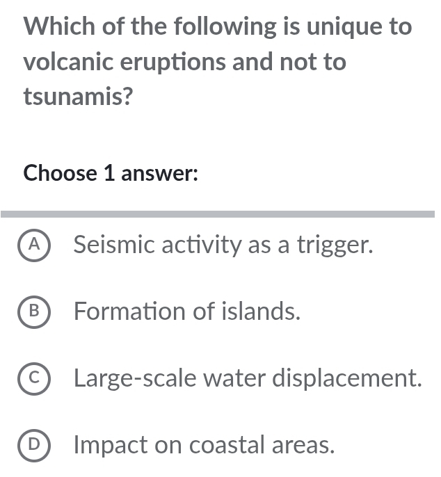 Solved: Which of the following is unique to volcanic eruptions and not ...