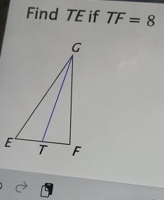 Find TE if TF=8