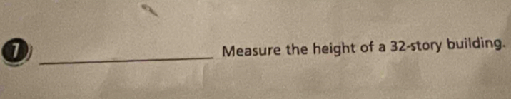 Measure the height of a 32 -story building.