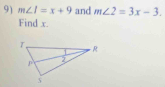 m∠ I=x+9 and m∠ 2=3x-3.
Find x.