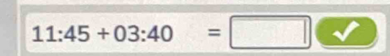 11:45+03:40=□