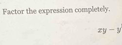Factor the expression completely.
xy-y