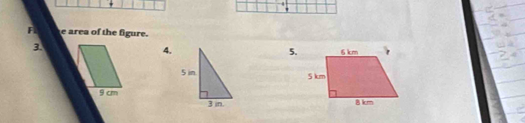 area of the figure. 
3. 
4. 
5.
9 cm