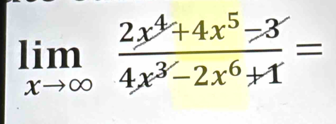 limlimits _xto ∈fty  (2x^4+4x^5-3^-)/4x^3-2x^6+1 =