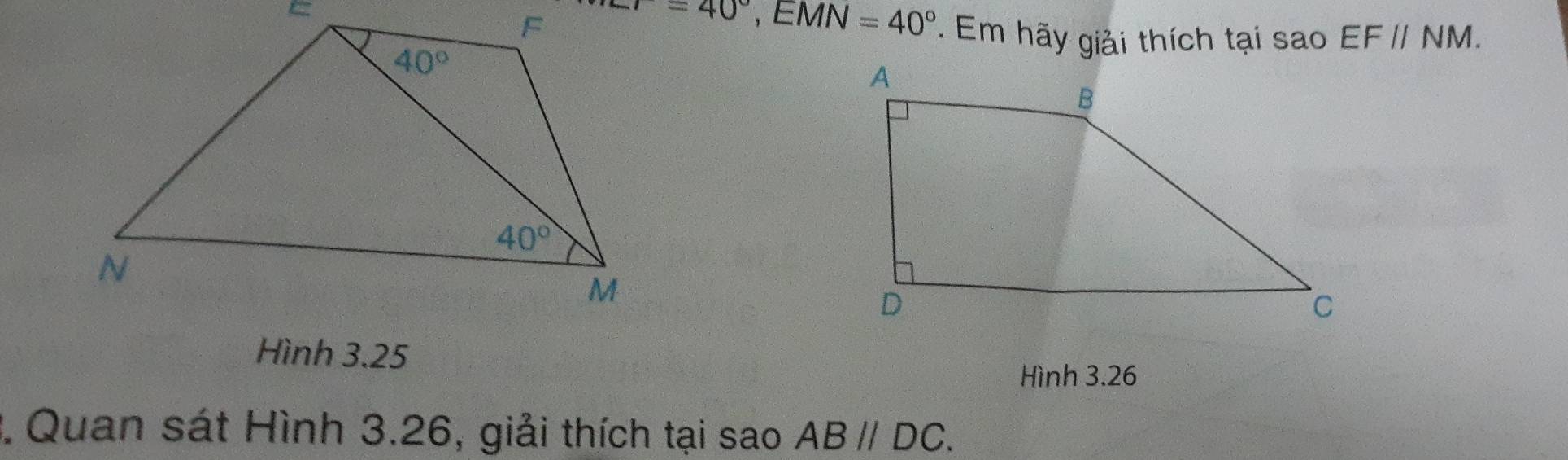 ∠ r=40°,EMN=40°. Em hãy giải thích tại sao EFparallel NM.
Hình 3.25
Hình 3.26
. Quan sát Hình 3.26, giải thích tại sao ABparallel DC.