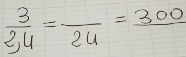  3/24 =frac 24=frac 300