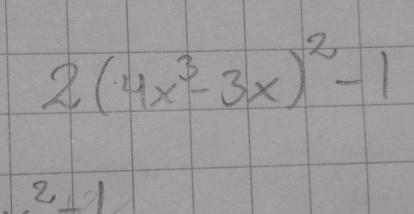 2(4x^3-3x)^2-1
215^2