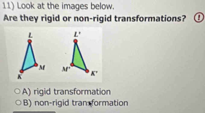 Look at the images below.
Are they rigid or non-rigid transformations? a

A) rigid transformation
B) non-rigid tran formation