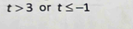 t>3 or t≤ -1