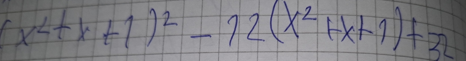 (x^2+x+1)^2-12(x^2+x+1)+32